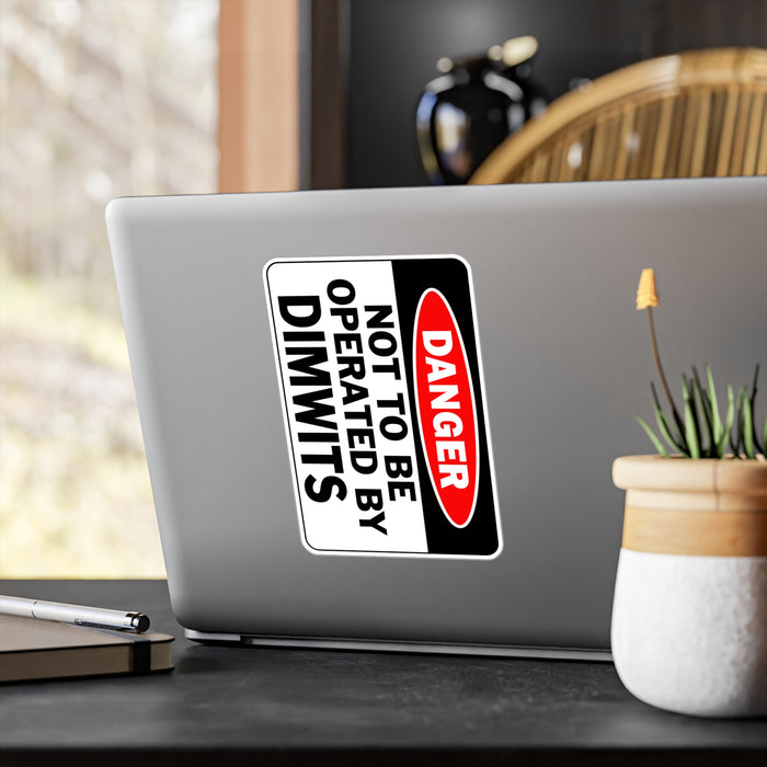 Humorous Not To Be Operated by Dimwits Sign - Novelty Home Decor Kiss-Cut Vinyl Decals