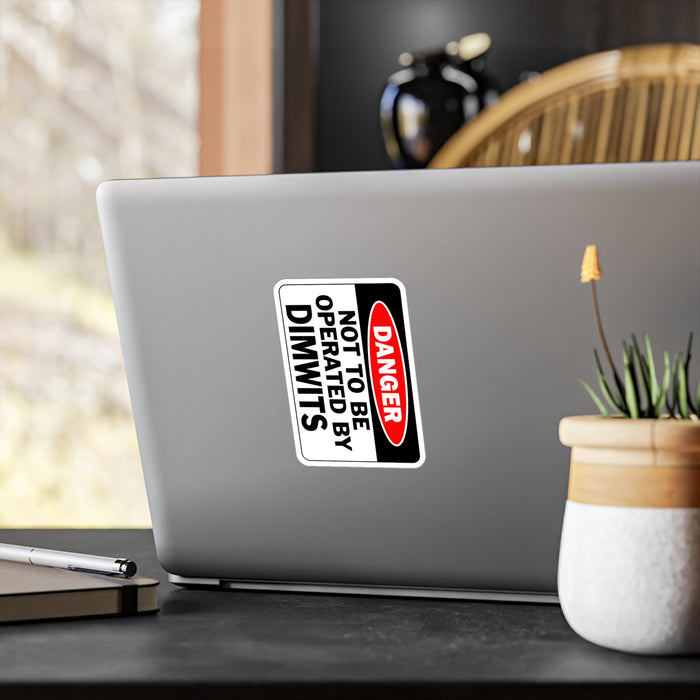 Humorous Not To Be Operated by Dimwits Sign - Novelty Home Decor Kiss-Cut Vinyl Decals