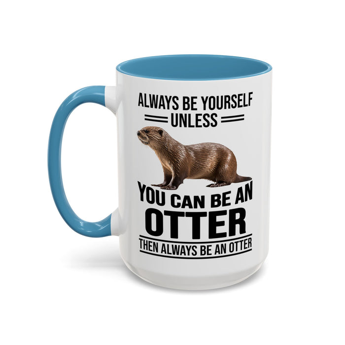 Funny Otter Mug. Be An Otter Gift. Otter Lover Gift. Otter Lover Mug. Present Gift for Otter Lover, Coffee Mug, Otter Mug 11-A0027-008A Accent Coffee Mug (11, 15oz)