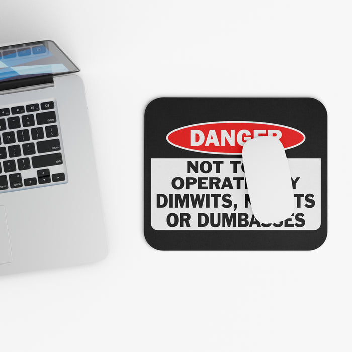 Danger Not to be Operated by Dimwits, Nitwits, or Dumbasses - Mouse Pad (Rectangle)