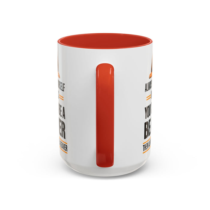 Funny Beaver Mug. Be A Beaver Gift. Beaver Lover Gift. Beaver Mug. Beaver Lover Mug. Present Gift for Beaver Lover. Coffee Mug A0026-01 Accent Coffee Mug (11, 15oz)