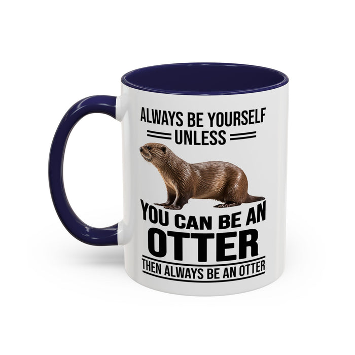 Funny Otter Mug. Be An Otter Gift. Otter Lover Gift. Otter Lover Mug. Present Gift for Otter Lover, Coffee Mug, Otter Mug 11-A0027-008A Accent Coffee Mug (11, 15oz)