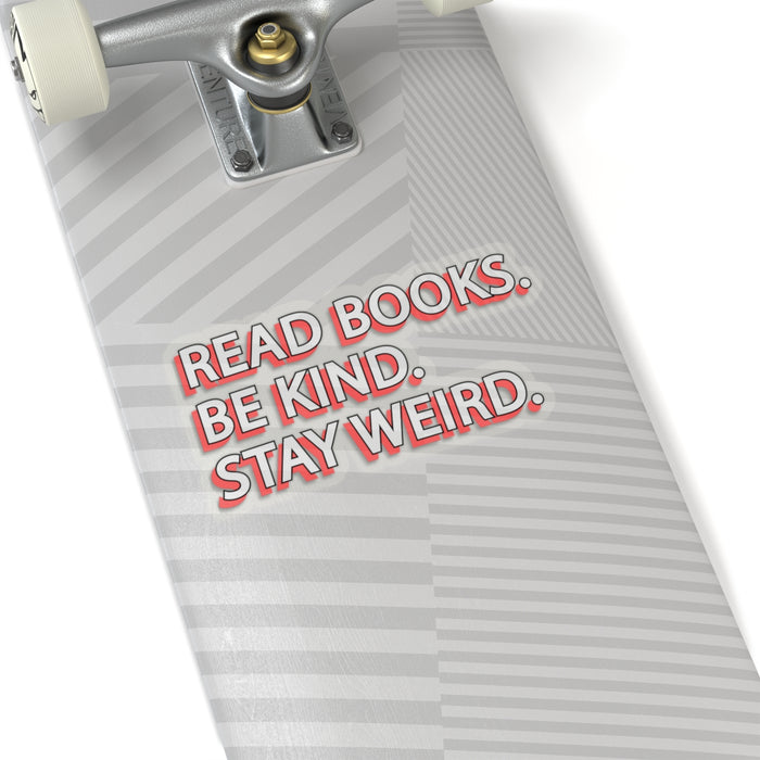 Copy of Teacher Sticker - Read Books, Be Kind, Stay Weird Kiss-Cut Stickers