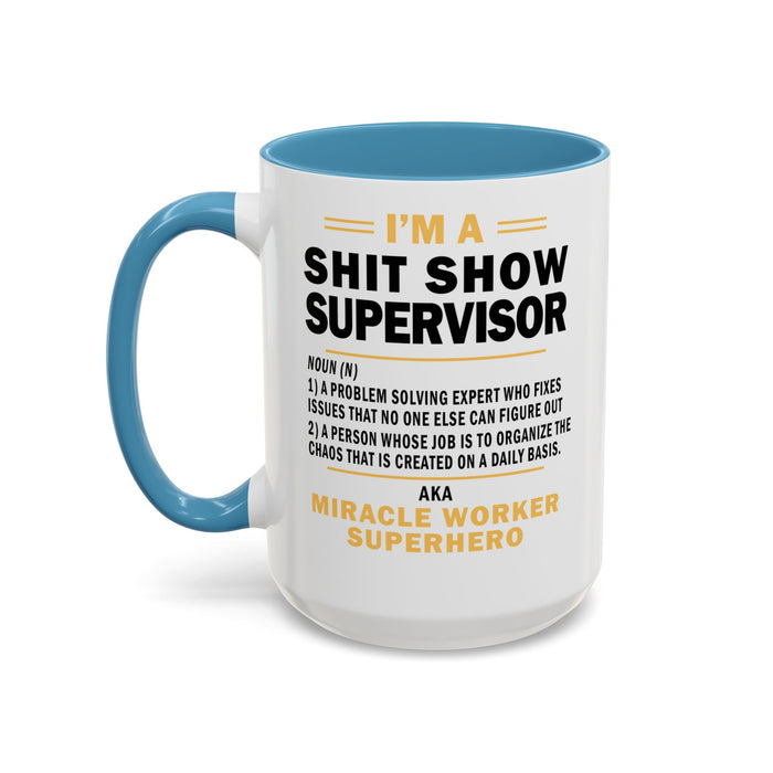 Shit Show Supervisor Mug, Shit Show Supervisor Gift, Shit Show Supervisor Cup, Shit Show Supervisor Coffee Cup, Shit Show Gifts A0049-006W Accent Coffee Mug (11, 15oz)