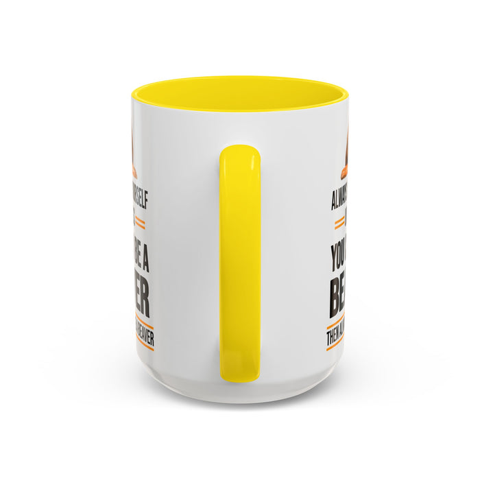 Funny Beaver Mug. Be A Beaver Gift. Beaver Lover Gift. Beaver Mug. Beaver Lover Mug. Present Gift for Beaver Lover. Coffee Mug A0026-01 Accent Coffee Mug (11, 15oz)