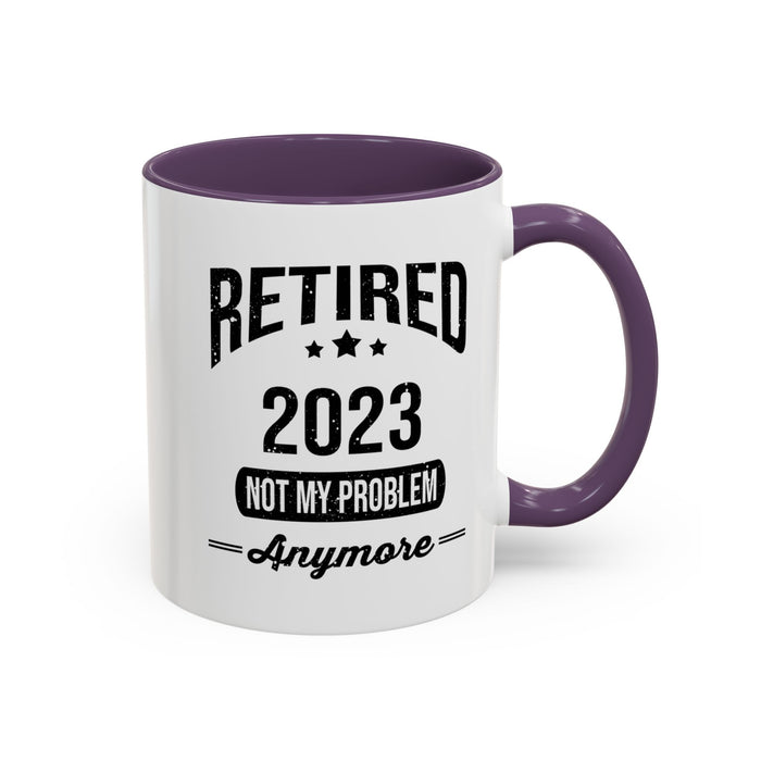 Retirement Mug - Retired 2023 Not My Problem - Coffee Mug - Funny Retirement Gift, Happy Retirement Mug, Colleague Retirement Gift A0037-01 Accent Coffee Mug (11, 15oz)