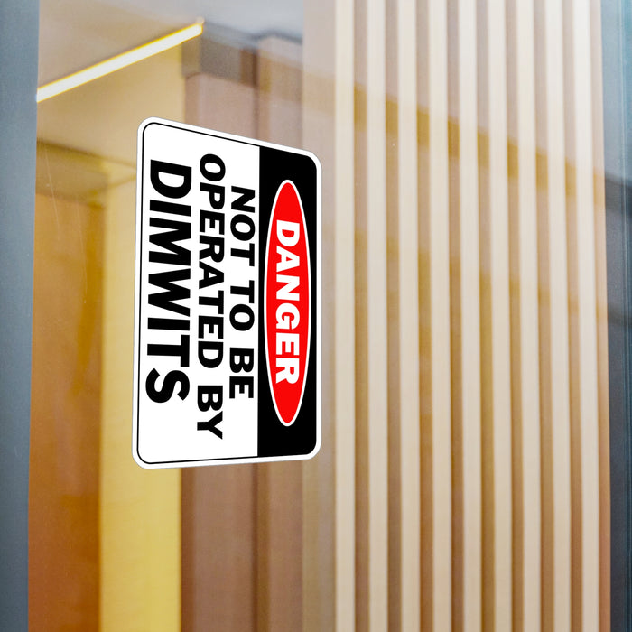 Humorous Not To Be Operated by Dimwits Sign - Novelty Home Decor Kiss-Cut Vinyl Decals