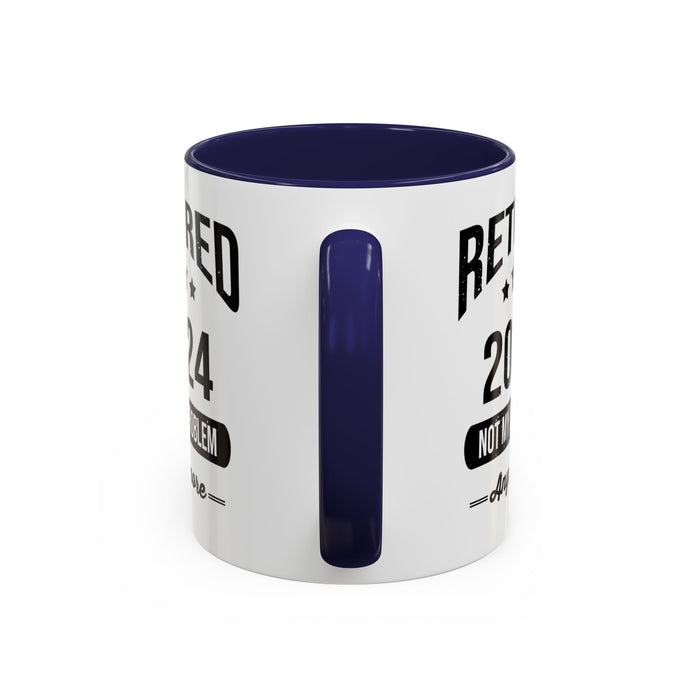Retirement Mug - Retired 2024 Not My Problem - Coffee Mug - Funny Retirement Gift, Happy Retirement Mug, Colleague Retirement Gift A0037-01 Accent Coffee Mug (11, 15oz)