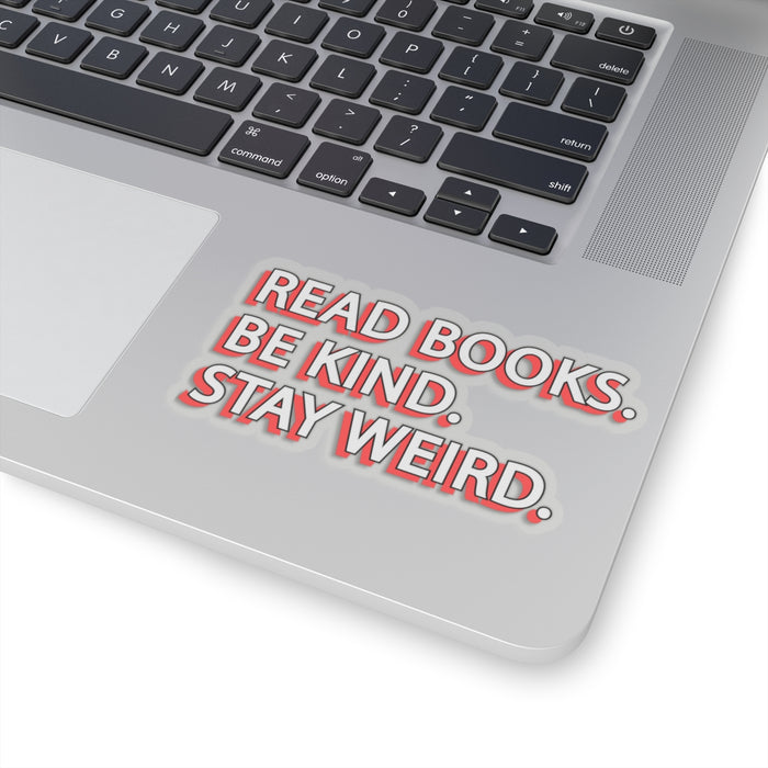 Copy of Teacher Sticker - Read Books, Be Kind, Stay Weird Kiss-Cut Stickers