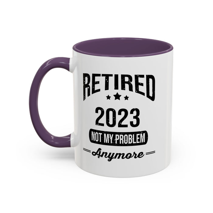 Retirement Mug - Retired 2023 Not My Problem - Coffee Mug - Funny Retirement Gift, Happy Retirement Mug, Colleague Retirement Gift A0037-01 Accent Coffee Mug (11, 15oz)
