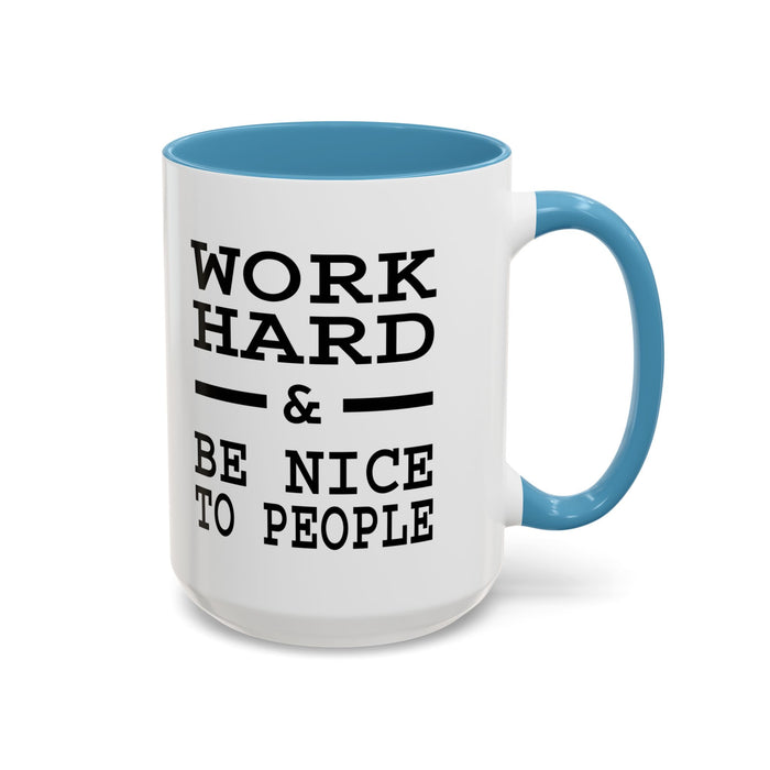 Work Hard and Be Nice to People | 15oz Ceramic Mug | The Perfect Mug for the Home and Office | Motivating Positivity with Every Sip