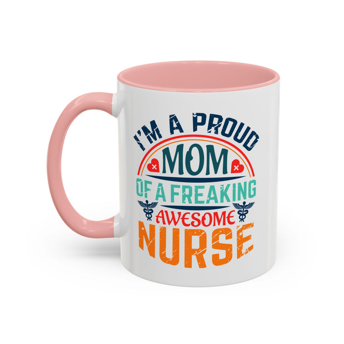 Mug - Proud Mom of an Awesome Nurse Coffee Cup, Gift for Mom 0370001 (11, 15oz)