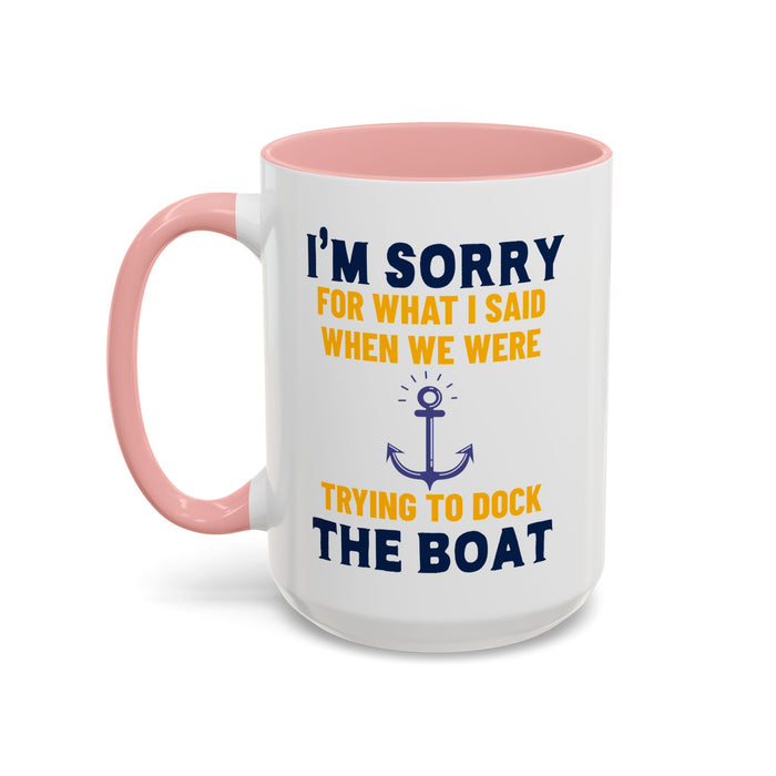 Boaters Mug Sorry for... Docking the Boat, Boaters Gift, Gift for Him, Gift for Boat Owner 0360003