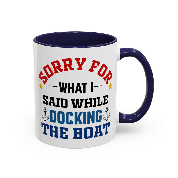 Coffee Mug - Boat Humor - Sorry about What I Said About Loading the Boat on the Trailer Gift Mug 0360005