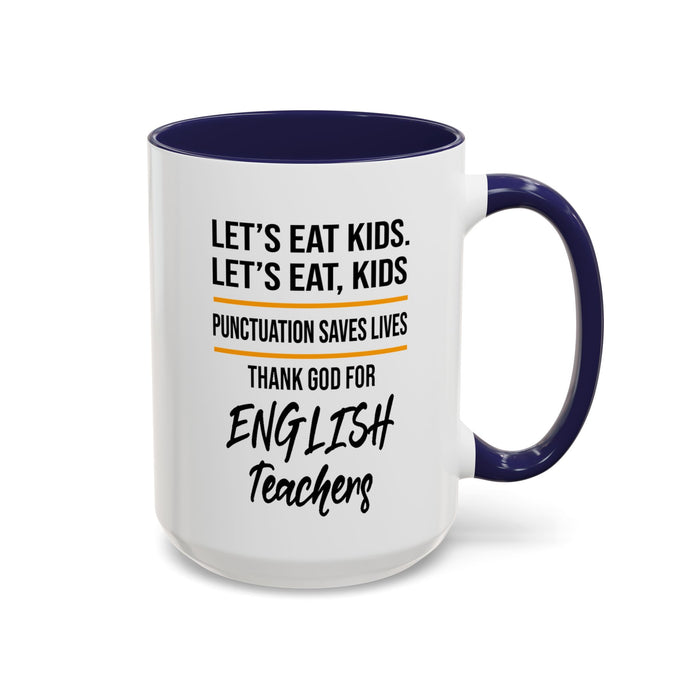 Let's Eat Kids Funny Punctuation Saves Lives Mug, Funny Teacher Mug, Funny Teacher Gift, English Teacher Mug, Grammar Police Mug A0017-002 Accent Coffee Mug (11, 15oz)