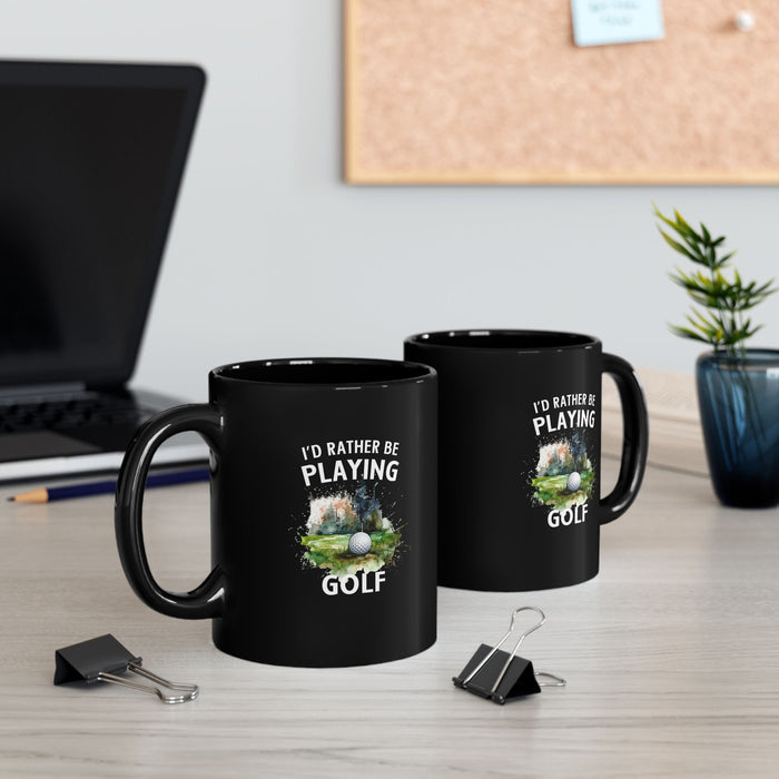 Funny Golf Mug - 11oz Ceramic Mug, I'd Rather Be Playing Golf Gift for Golfers 0190001  Black Mug (11oz, 15oz)