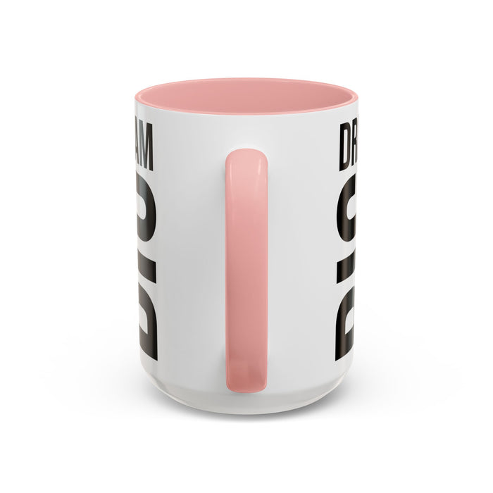Dream Big Coffee Cup! Motivational Coffee Mug, Positive Affirmation, Gift for him / her, Favorite Mug, Gift Idea for Dad, Best Mug A0022-004 Accent Coffee Mug (11, 15oz)