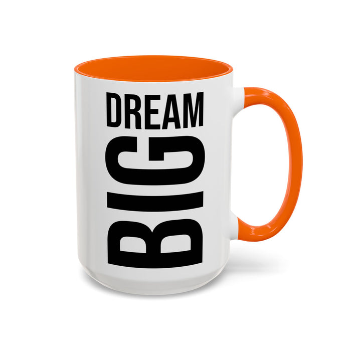 Dream Big Coffee Cup! Motivational Coffee Mug, Positive Affirmation, Gift for him / her, Favorite Mug, Gift Idea for Dad, Best Mug A0022-004 Accent Coffee Mug (11, 15oz)