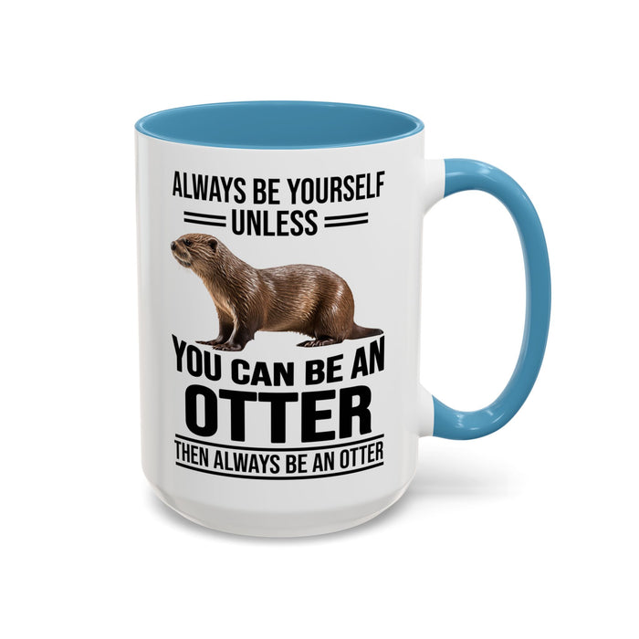 Funny Otter Mug. Be An Otter Gift. Otter Lover Gift. Otter Lover Mug. Present Gift for Otter Lover, Coffee Mug, Otter Mug 11-A0027-008A Accent Coffee Mug (11, 15oz)