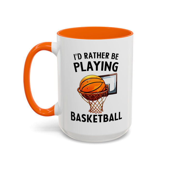 Mug I'd Rather Be Playing Basketball, 11oz