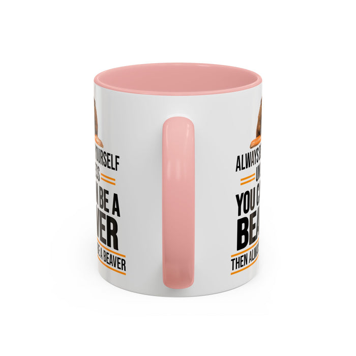 Funny Beaver Mug. Be A Beaver Gift. Beaver Lover Gift. Beaver Mug. Beaver Lover Mug. Present Gift for Beaver Lover. Coffee Mug A0026-01 Accent Coffee Mug (11, 15oz)