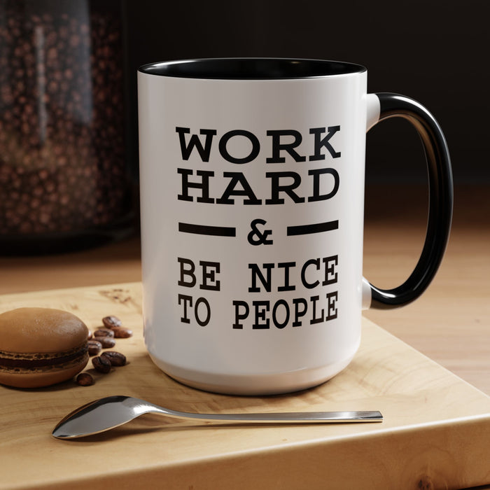 Work Hard and Be Nice to People | 15oz Ceramic Mug | The Perfect Mug for the Home and Office | Motivating Positivity with Every Sip