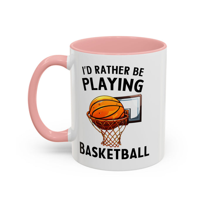 Mug I'd Rather Be Playing Basketball, 11oz