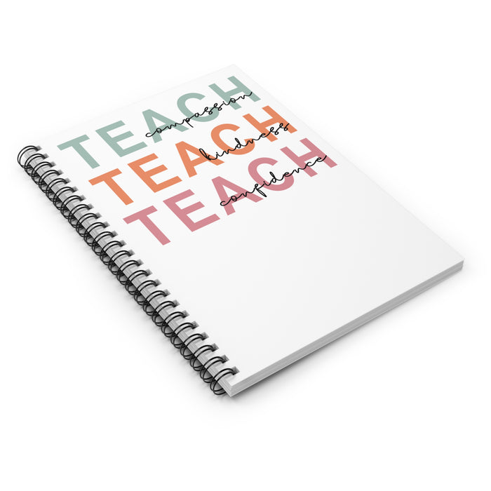Teach Notebook, Teach Kindness, Compassion Confidence, Spiral Notebook - Ruled Line