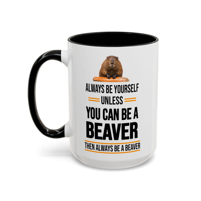 Funny Beaver Mug. Be A Beaver Gift. Beaver Lover Gift. Beaver Mug. Beaver Lover Mug. Present Gift for Beaver Lover. Coffee Mug A0026-01 Accent Coffee Mug (11, 15oz)