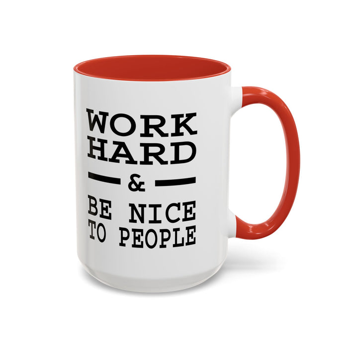 Work Hard and Be Nice to People | 15oz Ceramic Mug | The Perfect Mug for the Home and Office | Motivating Positivity with Every Sip