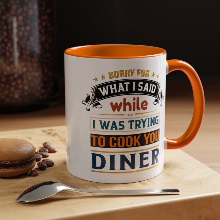 Mug Sorry For What I Said While I Tried to Cook You Dinner Funny Coffee Mug (11, 15oz) 0360007