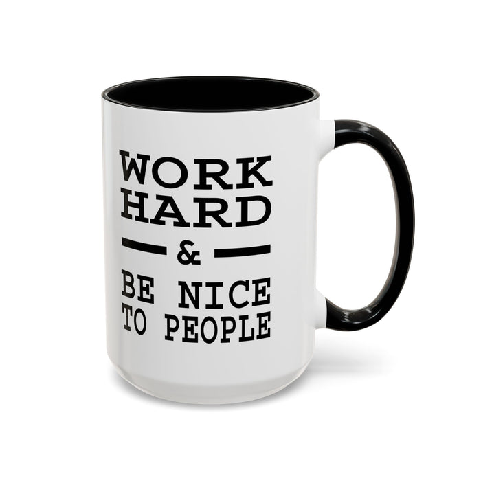 Work Hard and Be Nice to People | 15oz Ceramic Mug | The Perfect Mug for the Home and Office | Motivating Positivity with Every Sip