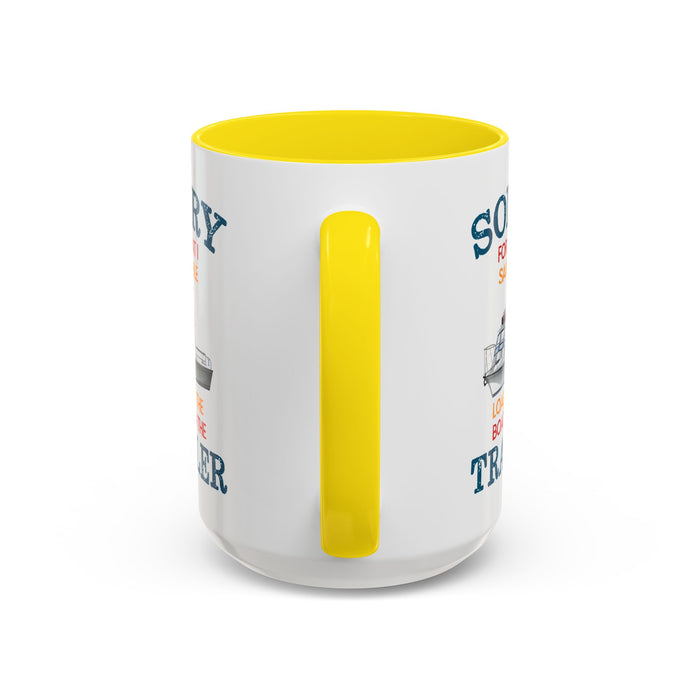 Coffee Mug - Boat Humor - Sorry about What I Said About Loading the Boat on the Trailer Gift Mug