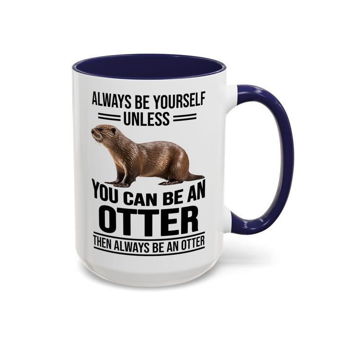 Funny Otter Mug. Be An Otter Gift. Otter Lover Gift. Otter Lover Mug. Present Gift for Otter Lover, Coffee Mug, Otter Mug 11-A0027-008A Accent Coffee Mug (11, 15oz)