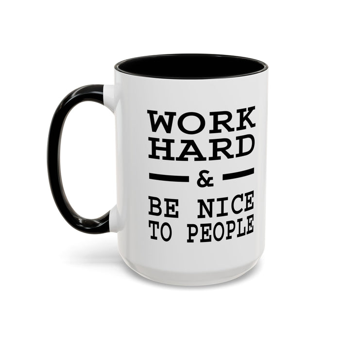 Work Hard and Be Nice to People | 15oz Ceramic Mug | The Perfect Mug for the Home and Office | Motivating Positivity with Every Sip