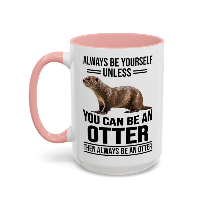 Funny Otter Mug. Be An Otter Gift. Otter Lover Gift. Otter Lover Mug. Present Gift for Otter Lover, Coffee Mug, Otter Mug 11-A0027-008A Accent Coffee Mug (11, 15oz)