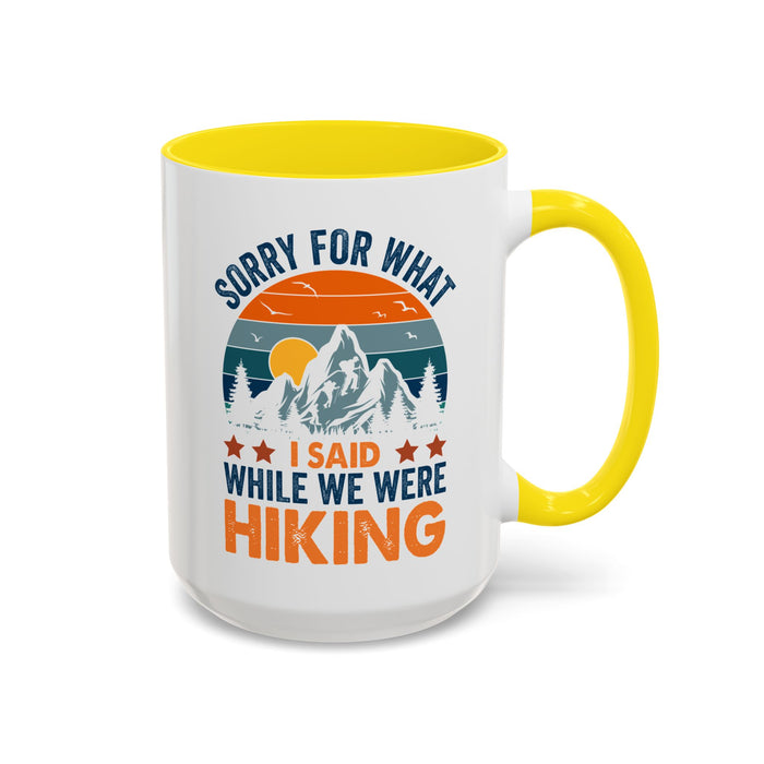 Mug - Sorry for What I Said While We Were Hiking Coffee Mug, Gift for Hiker 0360011