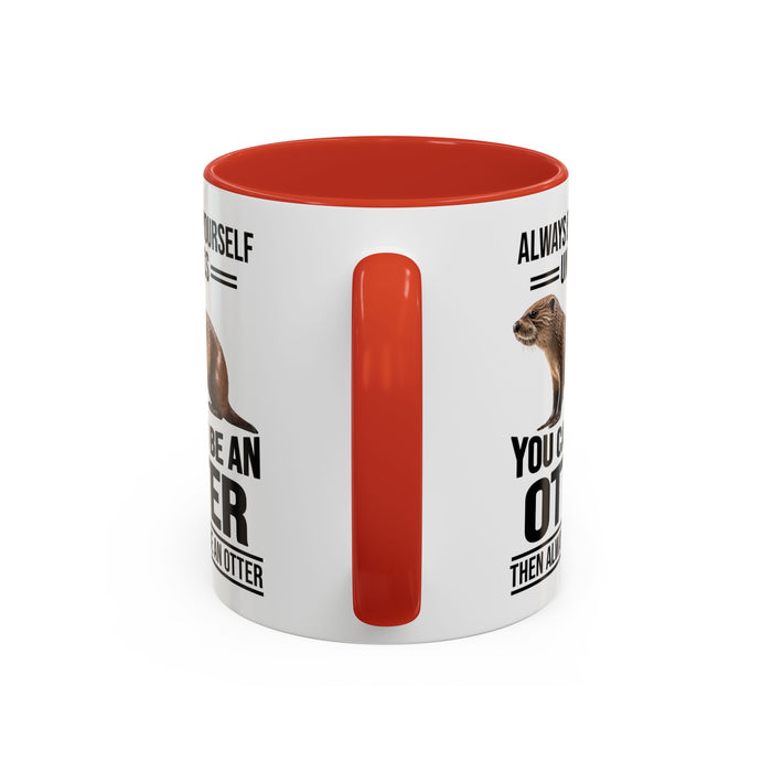 Funny Otter Mug. Be An Otter Gift. Otter Lover Gift. Otter Lover Mug. Present Gift for Otter Lover, Coffee Mug, Otter Mug 11-A0027-008A Accent Coffee Mug (11, 15oz)