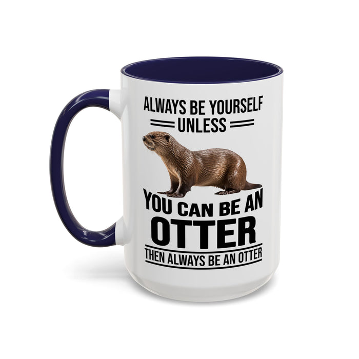 Funny Otter Mug. Be An Otter Gift. Otter Lover Gift. Otter Lover Mug. Present Gift for Otter Lover, Coffee Mug, Otter Mug 11-A0027-008A Accent Coffee Mug (11, 15oz)