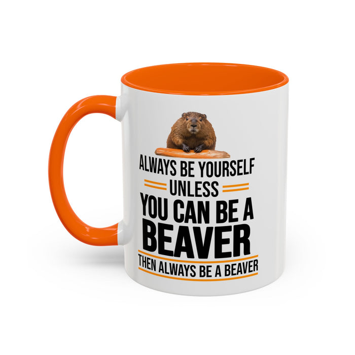 Funny Beaver Mug. Be A Beaver Gift. Beaver Lover Gift. Beaver Mug. Beaver Lover Mug. Present Gift for Beaver Lover. Coffee Mug A0026-01 Accent Coffee Mug (11, 15oz)