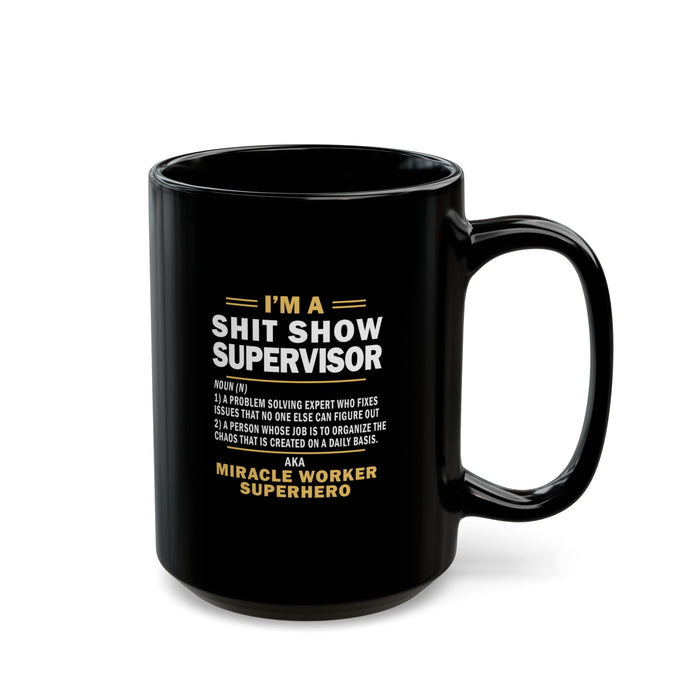 Shit Show Supervisor Mug, Shit Show Supervisor Gift, Shit Show Supervisor Cup, Shit Show Supervisor Coffee Cup, Shit Show Gifts A0049-006W (11oz, 15oz)