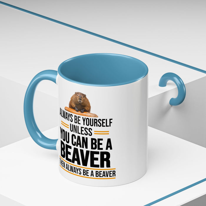 Funny Beaver Mug. Be A Beaver Gift. Beaver Lover Gift. Beaver Mug. Beaver Lover Mug. Present Gift for Beaver Lover. Coffee Mug A0026-01 Accent Coffee Mug (11, 15oz)