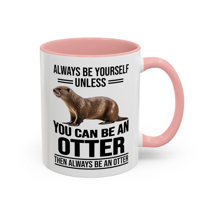 Funny Otter Mug. Be An Otter Gift. Otter Lover Gift. Otter Lover Mug. Present Gift for Otter Lover, Coffee Mug, Otter Mug 11-A0027-008A Accent Coffee Mug (11, 15oz)