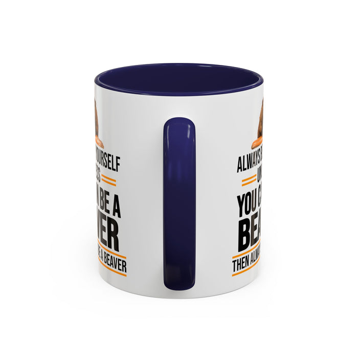 Funny Beaver Mug. Be A Beaver Gift. Beaver Lover Gift. Beaver Mug. Beaver Lover Mug. Present Gift for Beaver Lover. Coffee Mug A0026-01 Accent Coffee Mug (11, 15oz)