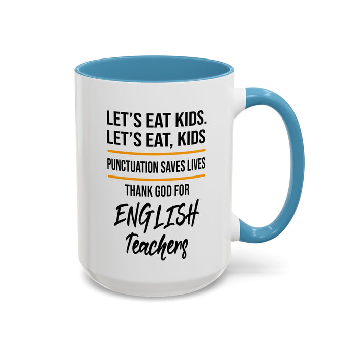 Let's Eat Kids Funny Punctuation Saves Lives Mug, Funny Teacher Mug, Funny Teacher Gift, English Teacher Mug, Grammar Police Mug A0017-002 Accent Coffee Mug (11, 15oz)