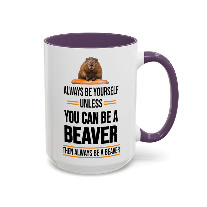 Funny Beaver Mug. Be A Beaver Gift. Beaver Lover Gift. Beaver Mug. Beaver Lover Mug. Present Gift for Beaver Lover. Coffee Mug A0026-01 Accent Coffee Mug (11, 15oz)