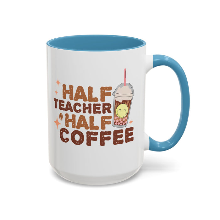 Funny Teacher Mug - Half Teacher Half Coffee Ceramic Cup Accent Coffee Mug (11, 15oz)