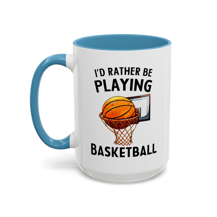 Mug I'd Rather Be Playing Basketball, 11oz