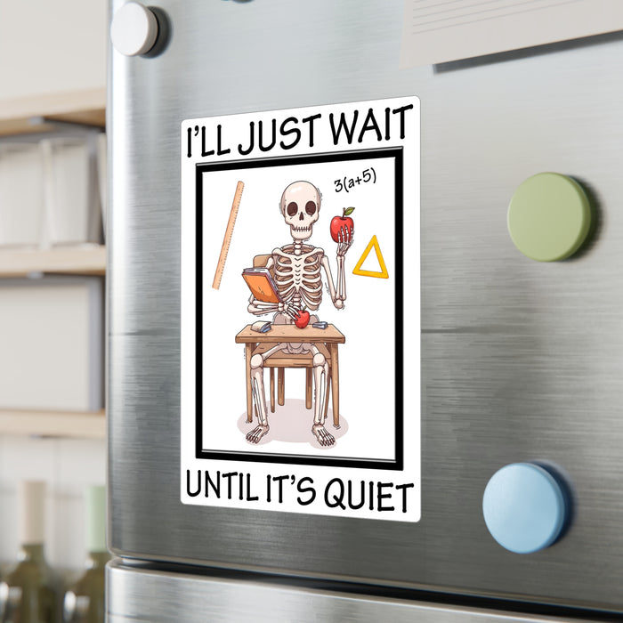 Teacher Sticker - I'll Just Wait Until It's Quiet Kiss-Cut Vinyl Decals