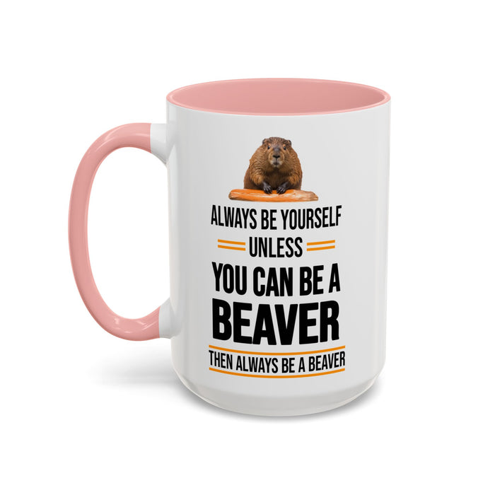 Funny Beaver Mug. Be A Beaver Gift. Beaver Lover Gift. Beaver Mug. Beaver Lover Mug. Present Gift for Beaver Lover. Coffee Mug A0026-01 Accent Coffee Mug (11, 15oz)